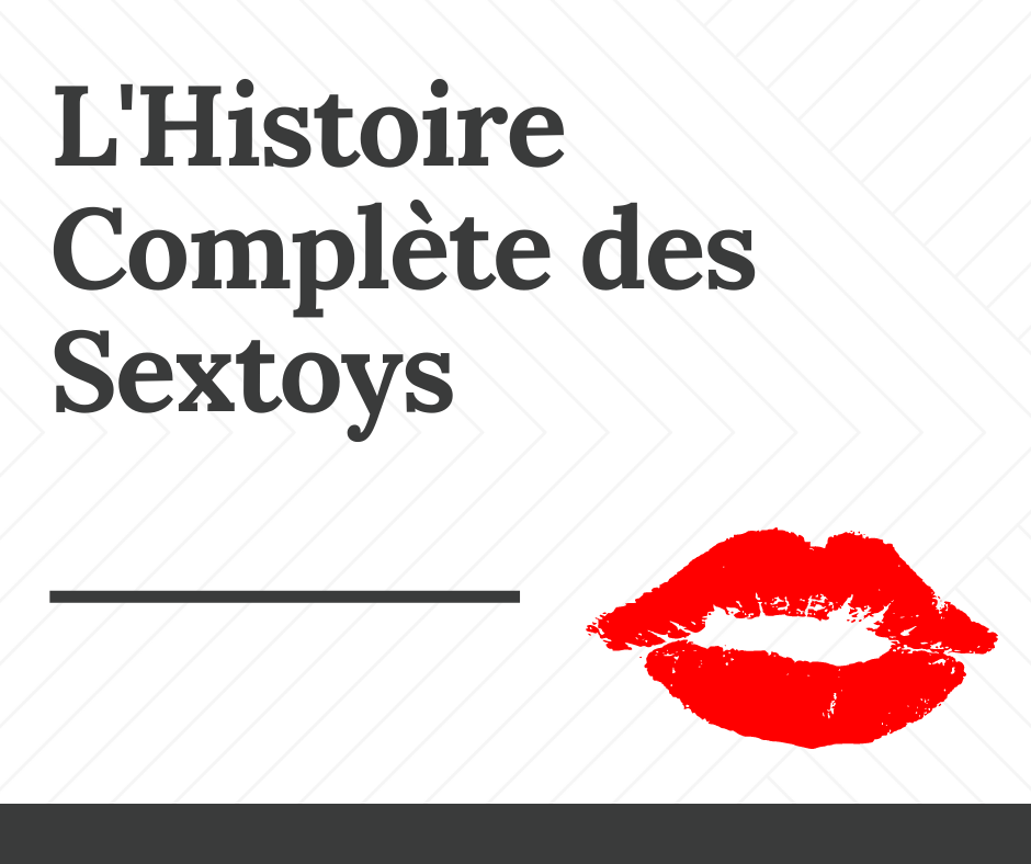 L'Histoire des Sextoys : Une Odyssée de Plaisir à Travers les Âges